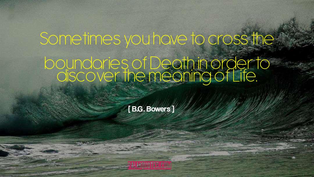 Life Death quotes by B.G. Bowers