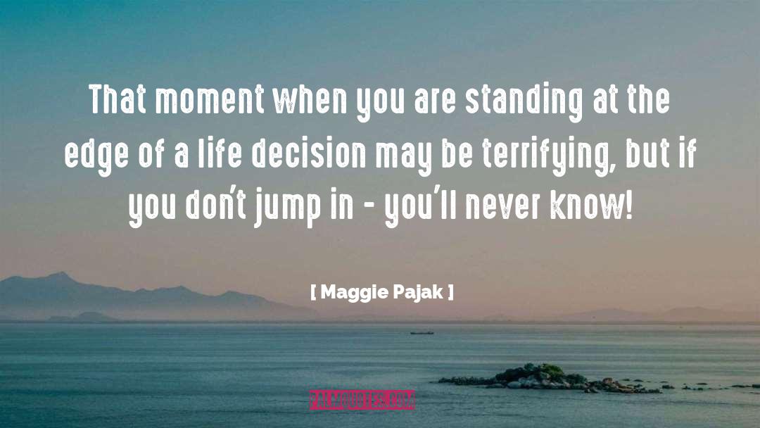 Life Decision quotes by Maggie Pajak