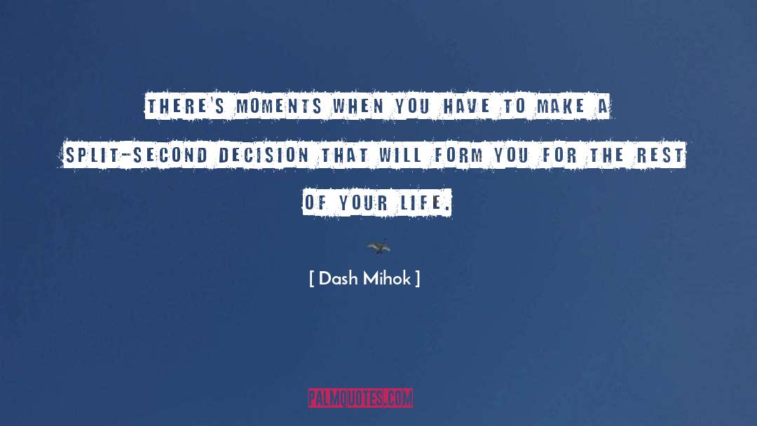 Life Decision quotes by Dash Mihok