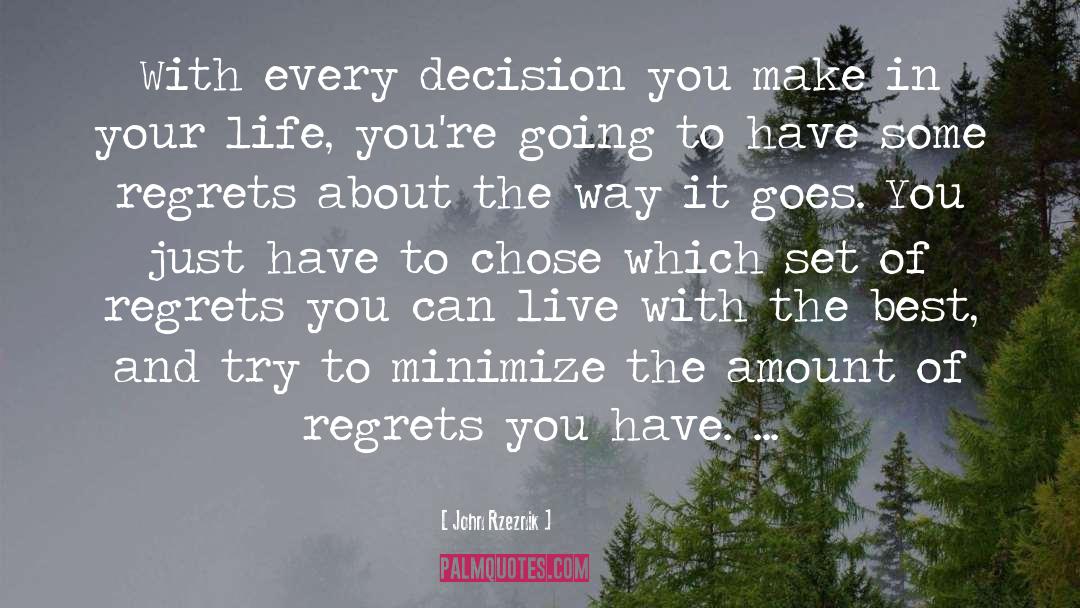 Life Decisions Choices quotes by John Rzeznik