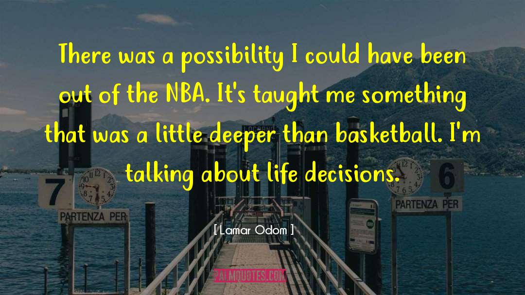 Life Decisions quotes by Lamar Odom