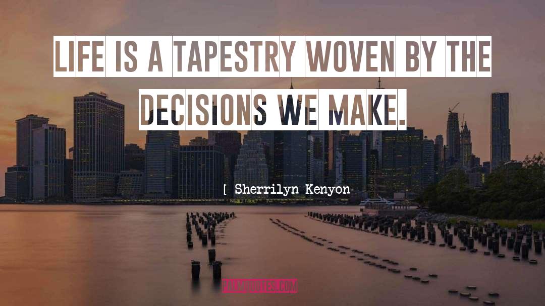 Life Decisions quotes by Sherrilyn Kenyon