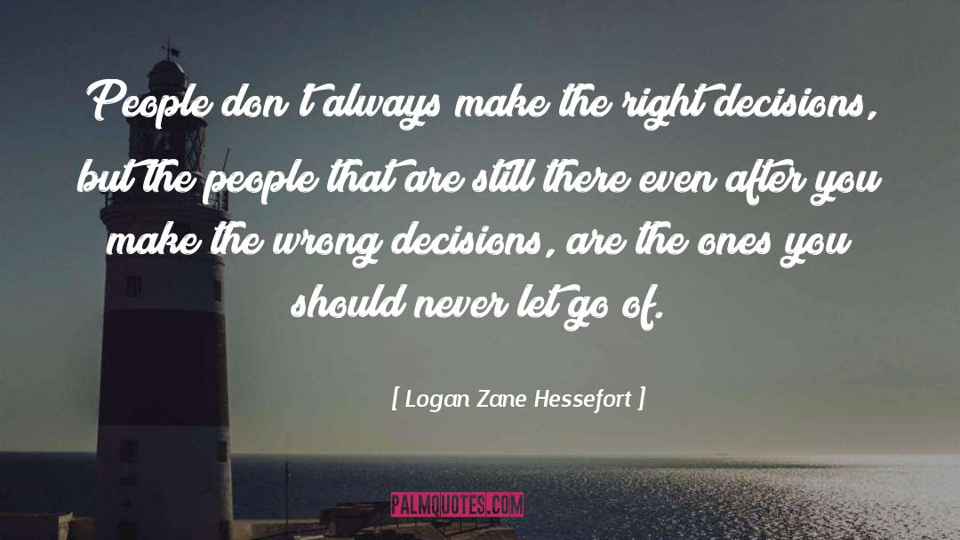 Life Decisions quotes by Logan Zane Hessefort