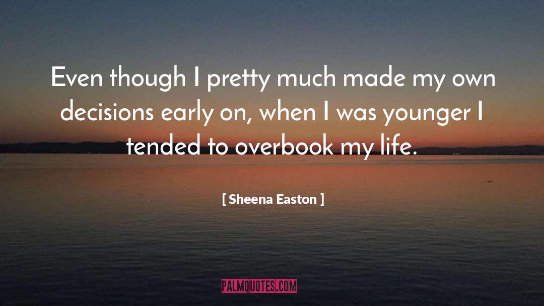 Life Decisions quotes by Sheena Easton