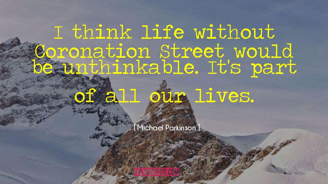 Life Deepak quotes by Michael Parkinson