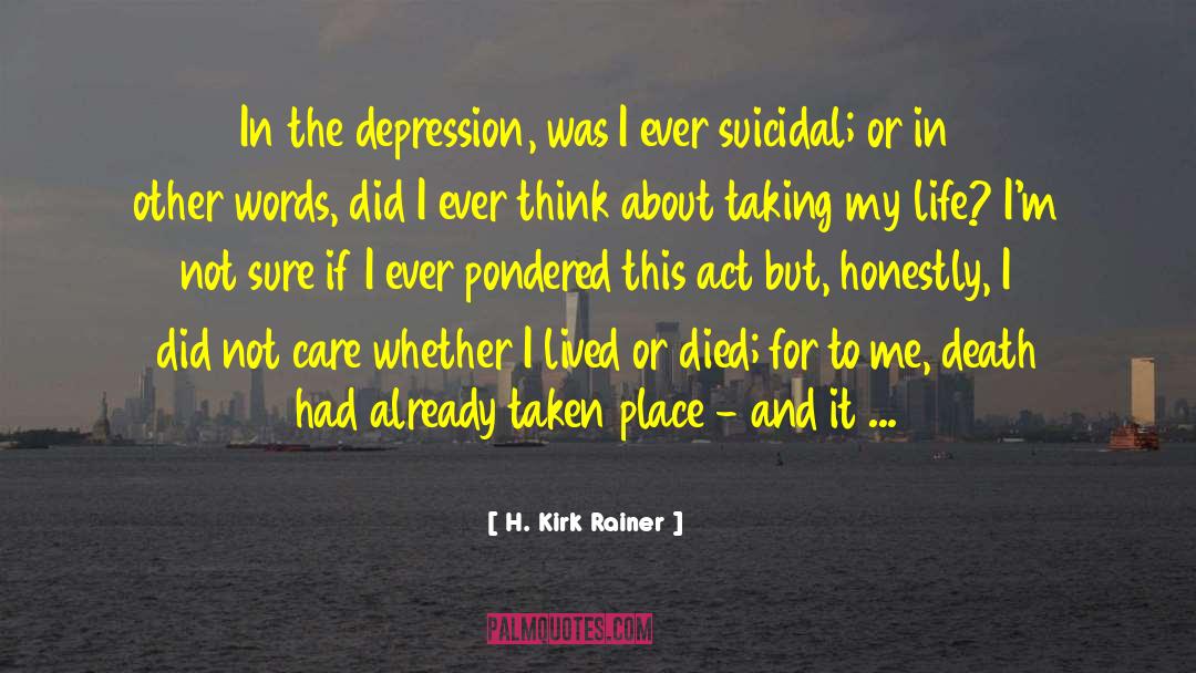 Life Defining quotes by H. Kirk Rainer