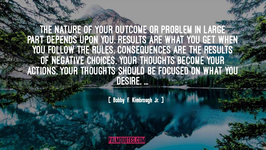Life Depends On Your Thoughts quotes by Bobby F. Kimbrough Jr.