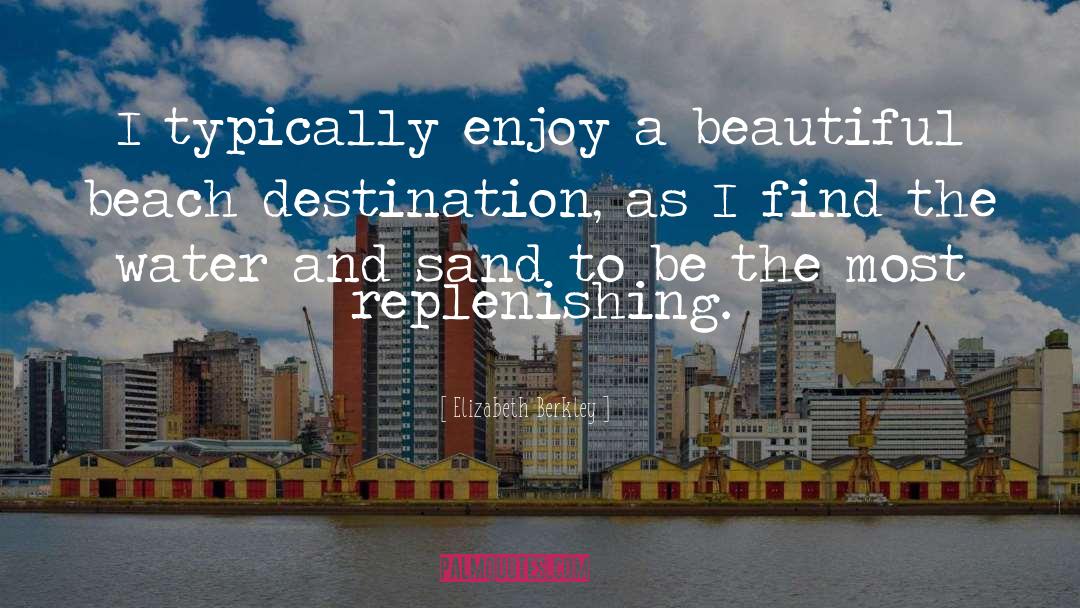 Life Destination quotes by Elizabeth Berkley