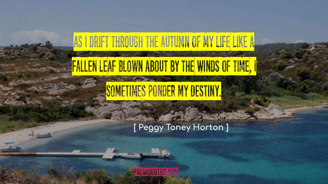 Life Destiny quotes by Peggy Toney Horton