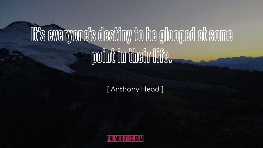 Life Destiny quotes by Anthony Head