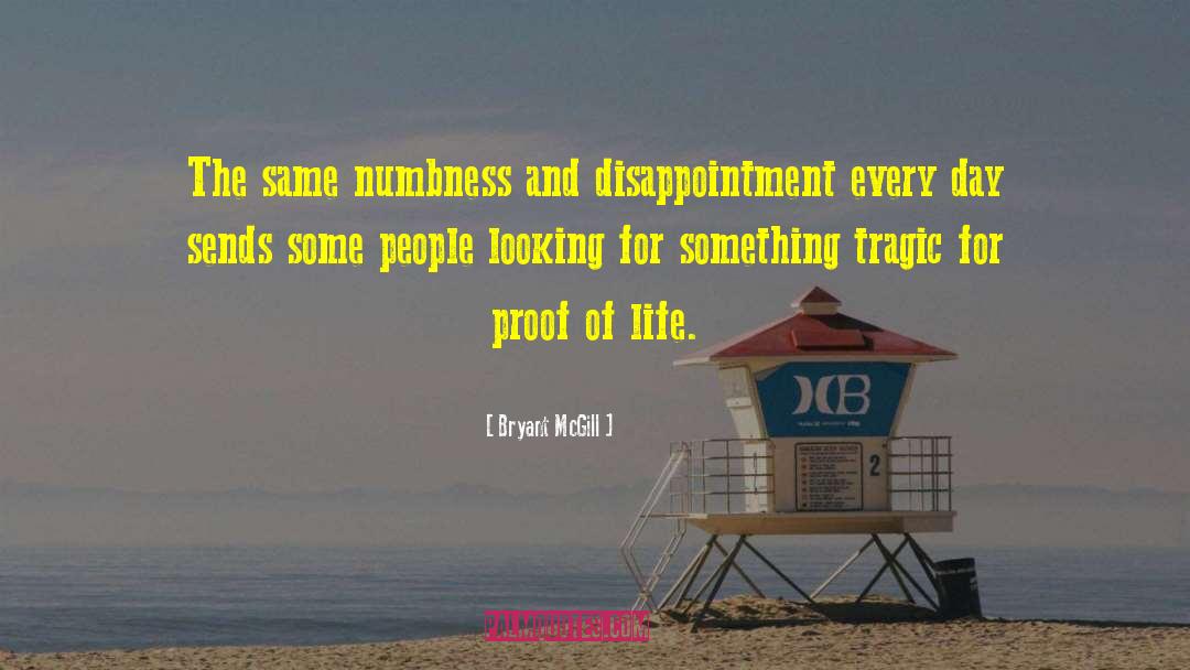 Life Disappointment quotes by Bryant McGill