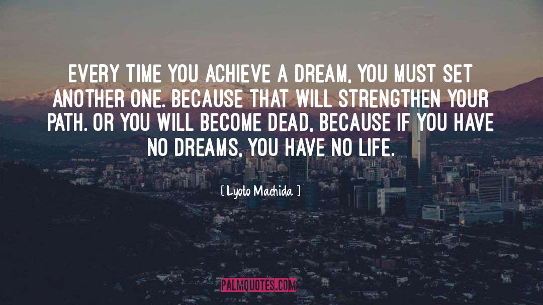 Life Dream quotes by Lyoto Machida