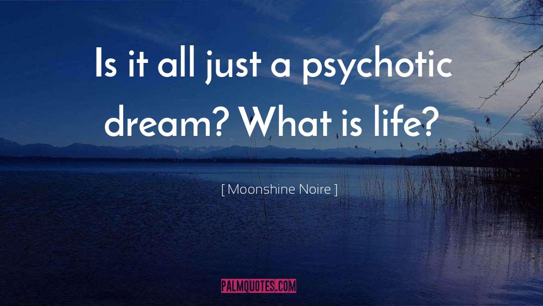 Life Dream quotes by Moonshine Noire