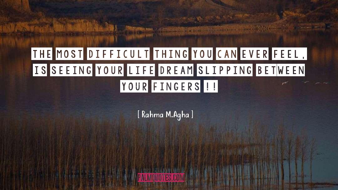 Life Dream quotes by Rahma M.Agha