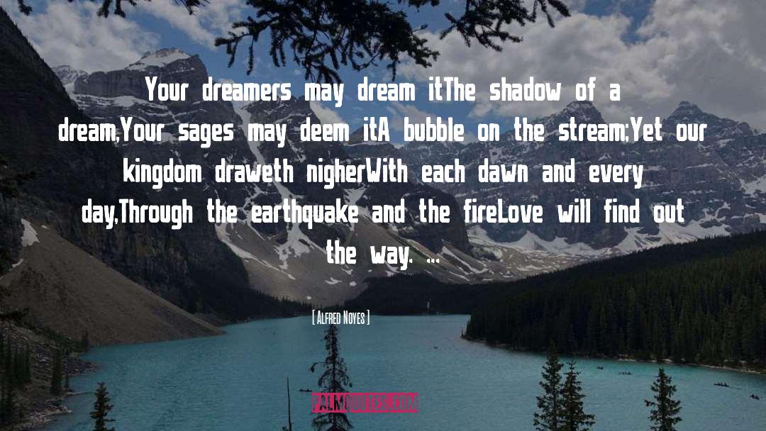 Life Dream quotes by Alfred Noyes