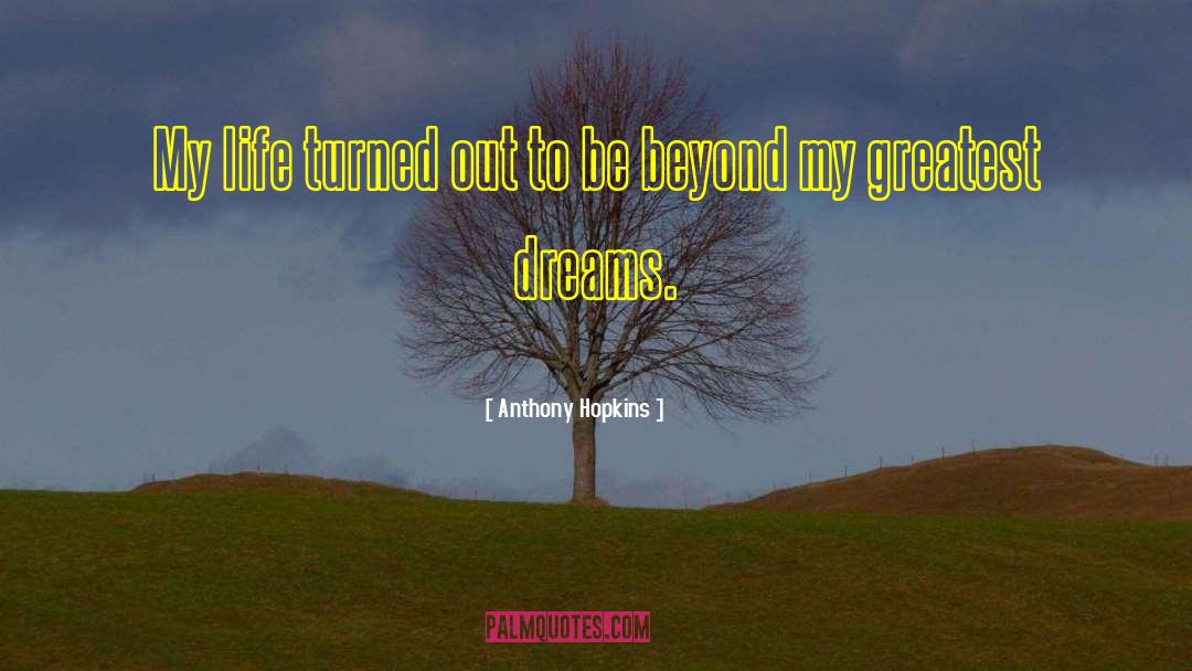 Life Dreams quotes by Anthony Hopkins