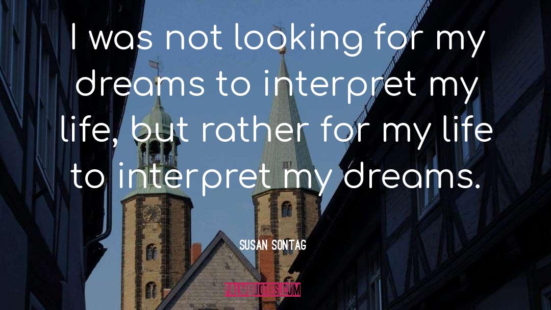 Life Dreams quotes by Susan Sontag