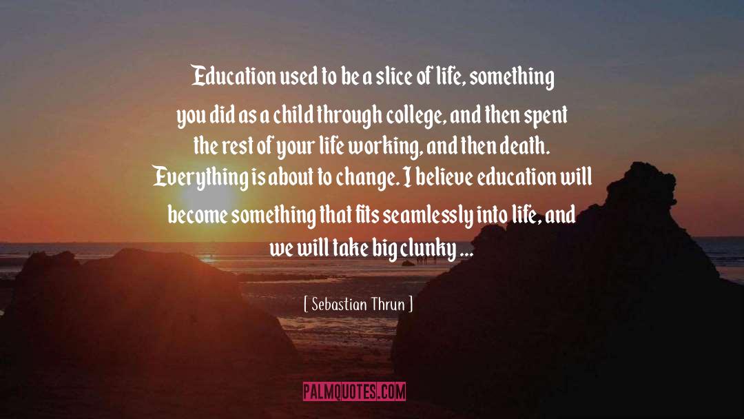 Life Education quotes by Sebastian Thrun