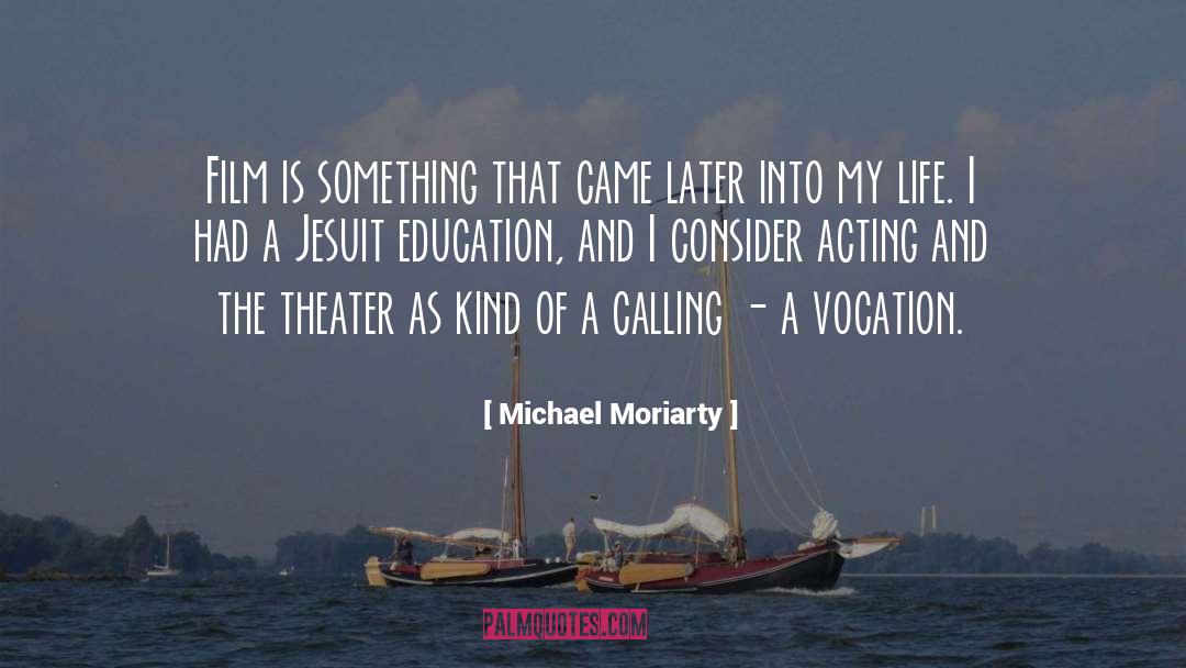 Life Education quotes by Michael Moriarty