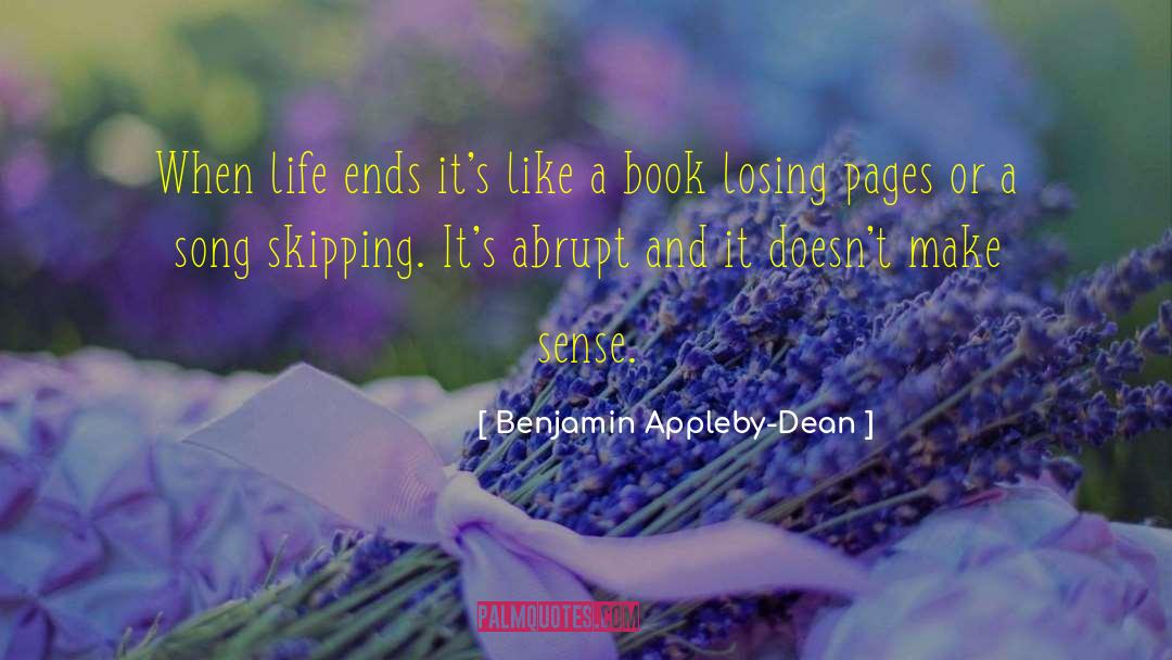 Life Ends quotes by Benjamin Appleby-Dean