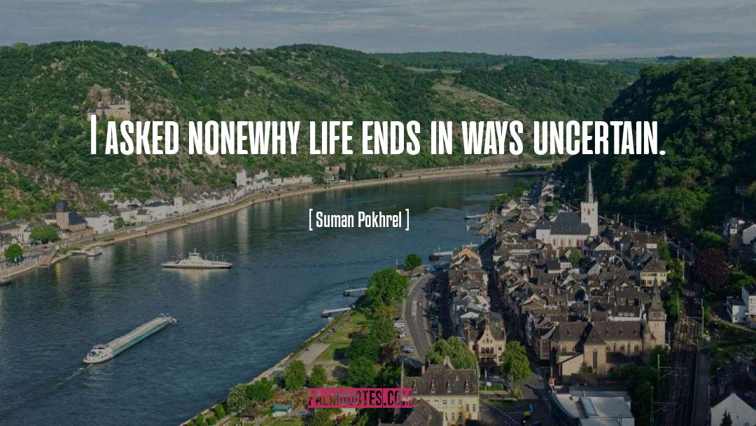 Life Ends quotes by Suman Pokhrel