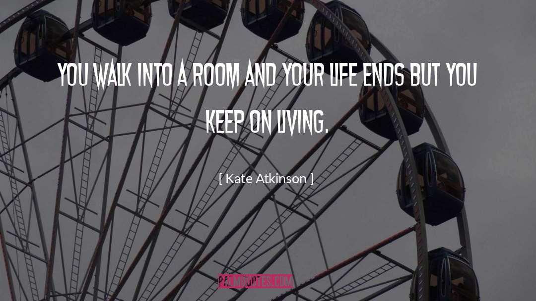 Life Ends quotes by Kate Atkinson