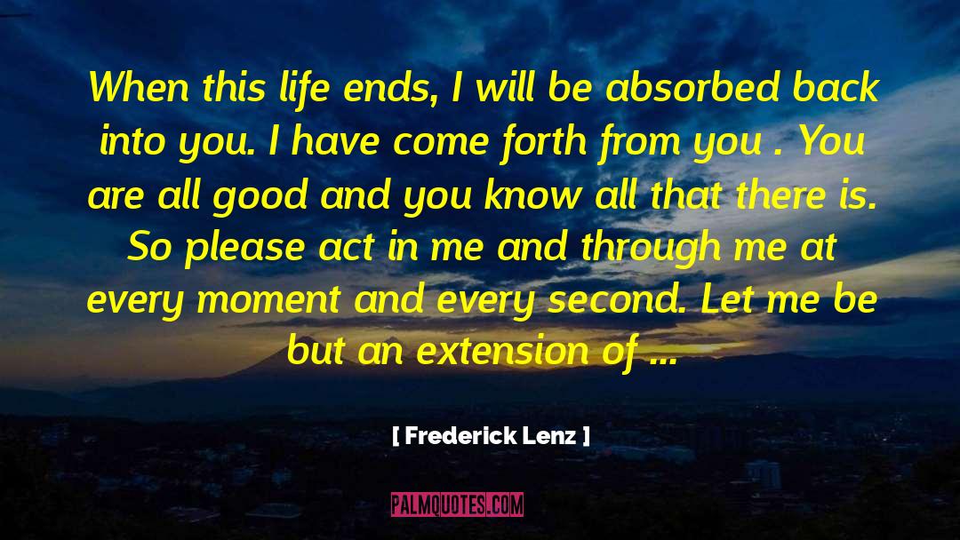 Life Ends quotes by Frederick Lenz