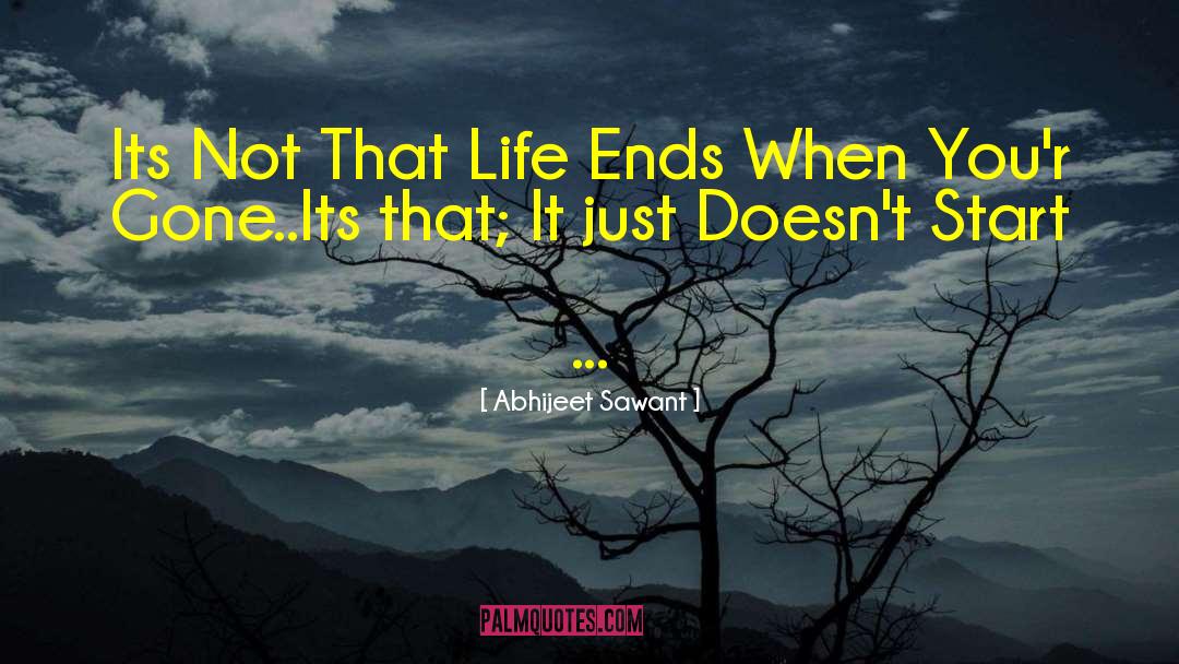 Life Ends quotes by Abhijeet Sawant