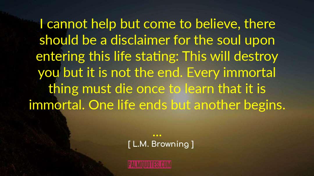 Life Ends quotes by L.M. Browning