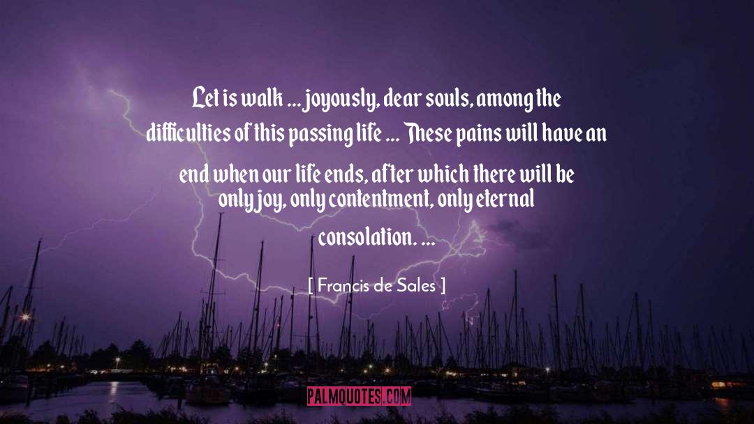Life Ends quotes by Francis De Sales