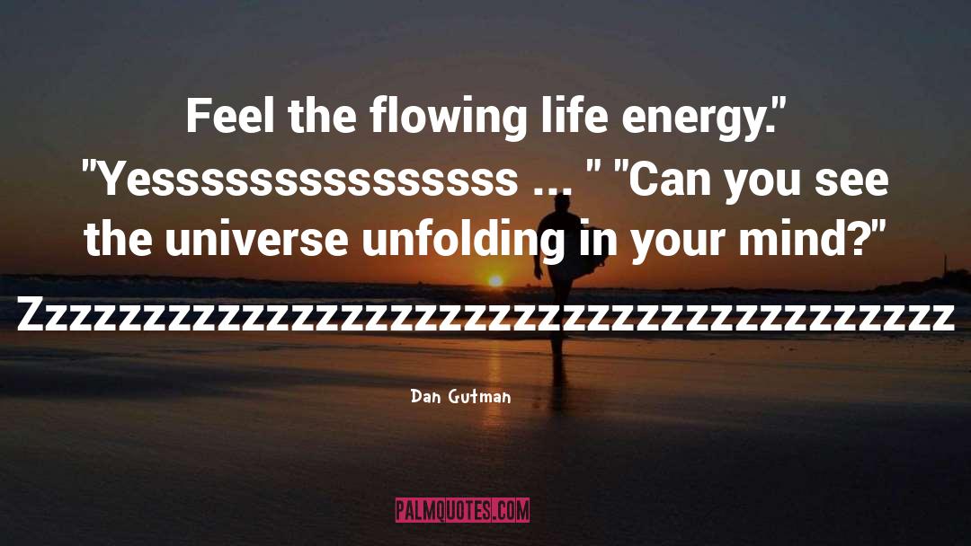 Life Energy quotes by Dan Gutman