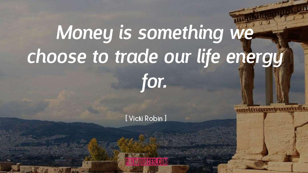 Life Energy quotes by Vicki Robin