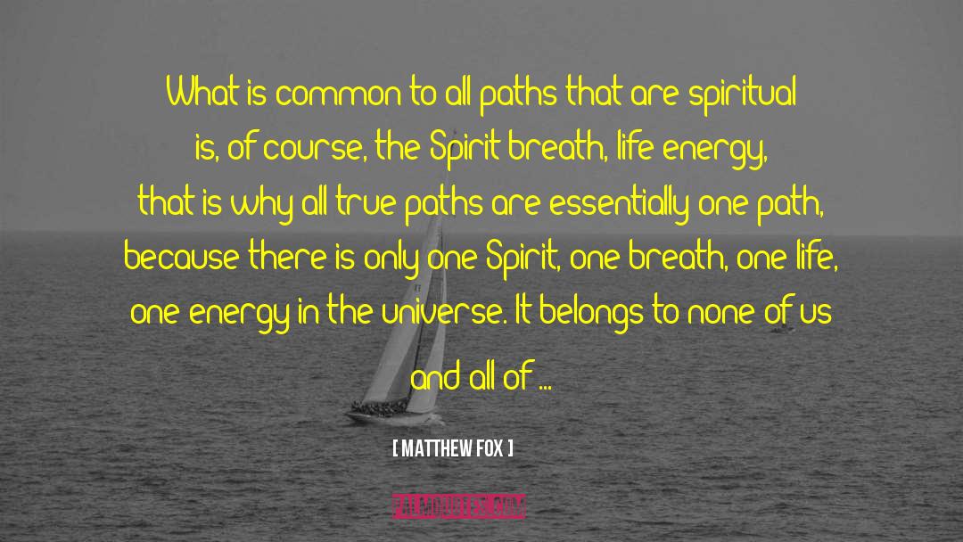 Life Energy quotes by Matthew Fox
