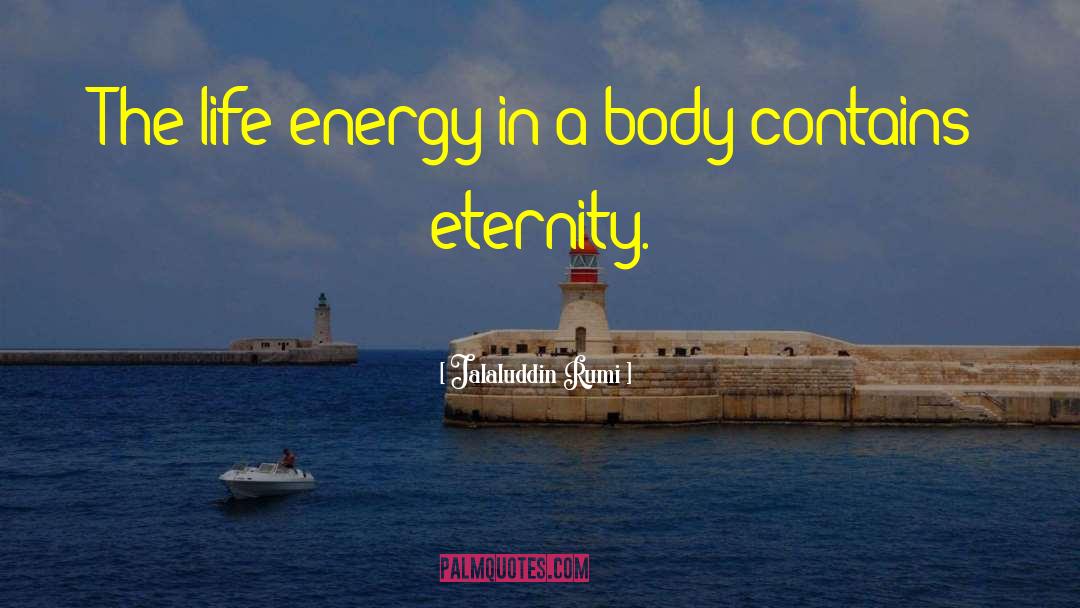 Life Energy quotes by Jalaluddin Rumi