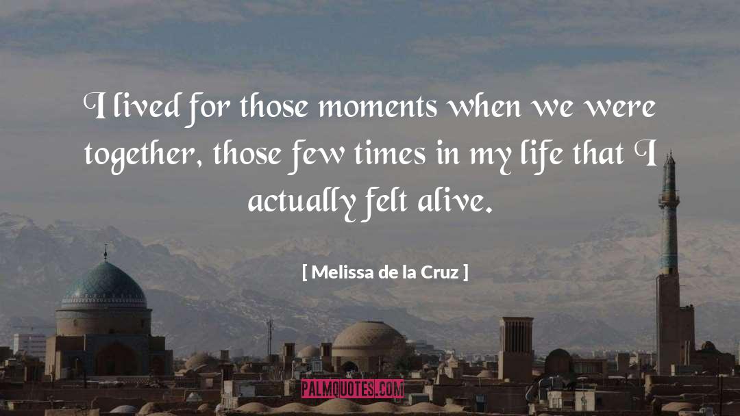 Life Enriching quotes by Melissa De La Cruz