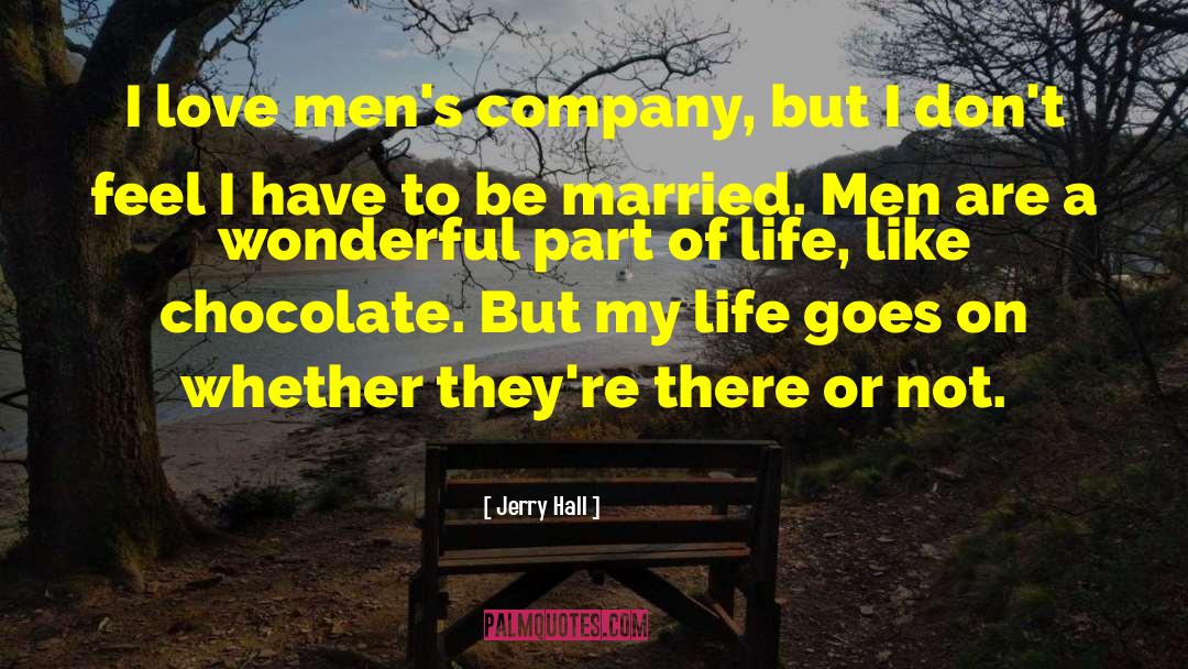 Life Enriching quotes by Jerry Hall