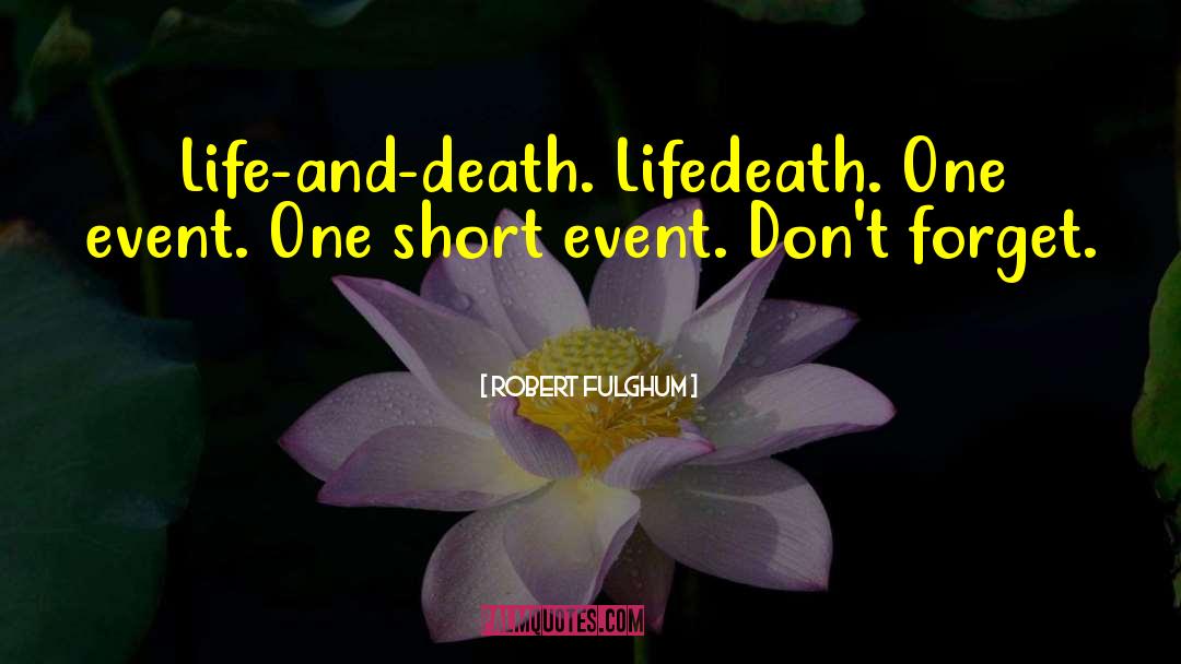Life Events quotes by Robert Fulghum