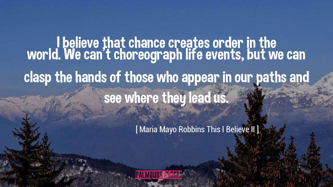 Life Events quotes by Maria Mayo Robbins This I Believe II