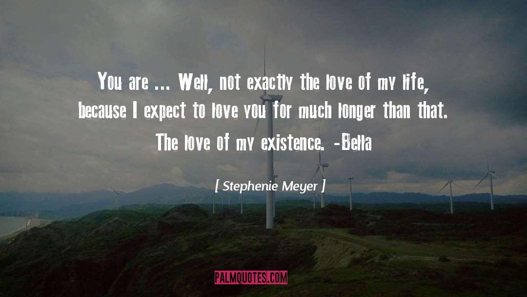 Life Existence quotes by Stephenie Meyer