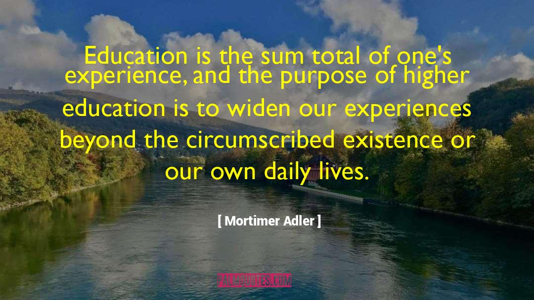 Life Existence quotes by Mortimer Adler