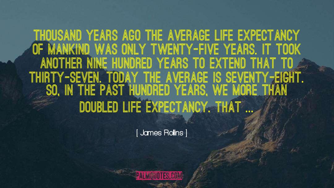 Life Expectancy quotes by James Rollins