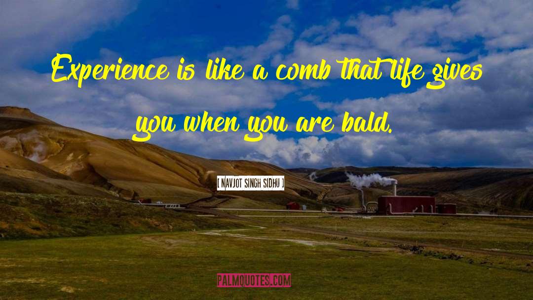 Life Experience quotes by Navjot Singh Sidhu