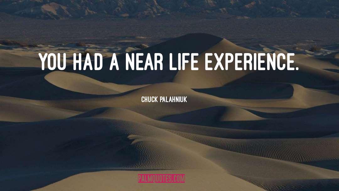 Life Experience quotes by Chuck Palahniuk