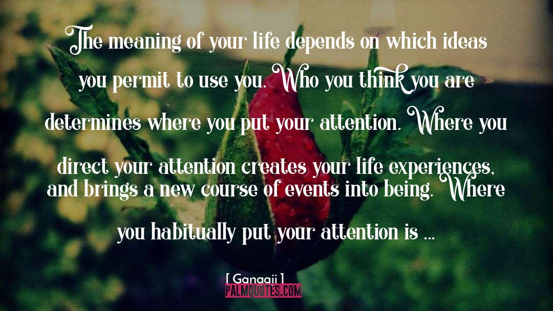 Life Experiences quotes by Gangaji