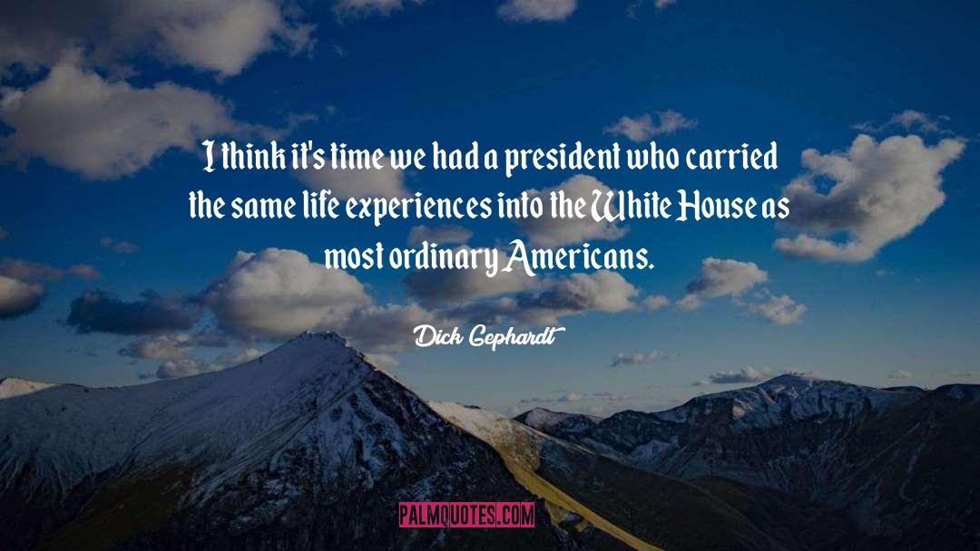 Life Experiences quotes by Dick Gephardt