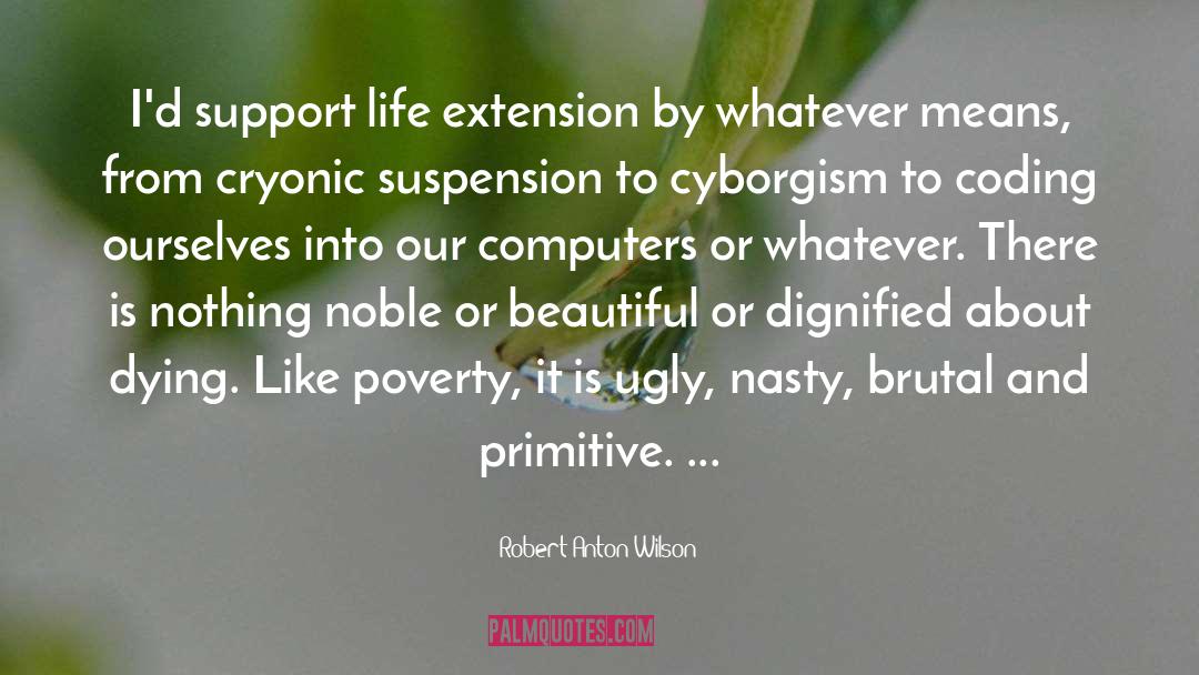 Life Extension quotes by Robert Anton Wilson