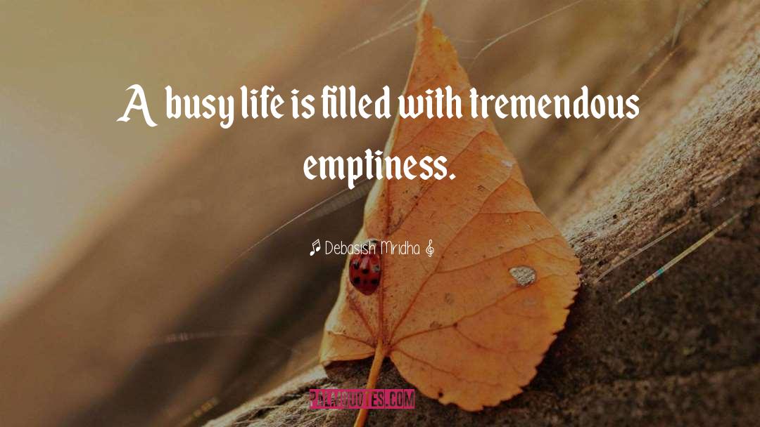 Life Filled With Emptiness quotes by Debasish Mridha