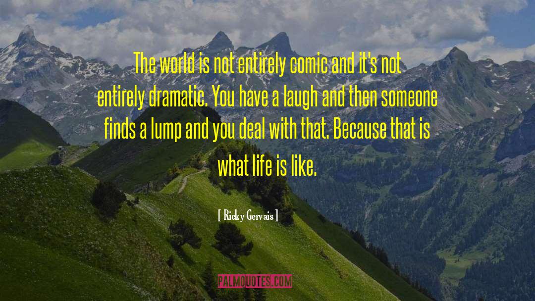 Life Finds Its Meaning quotes by Ricky Gervais