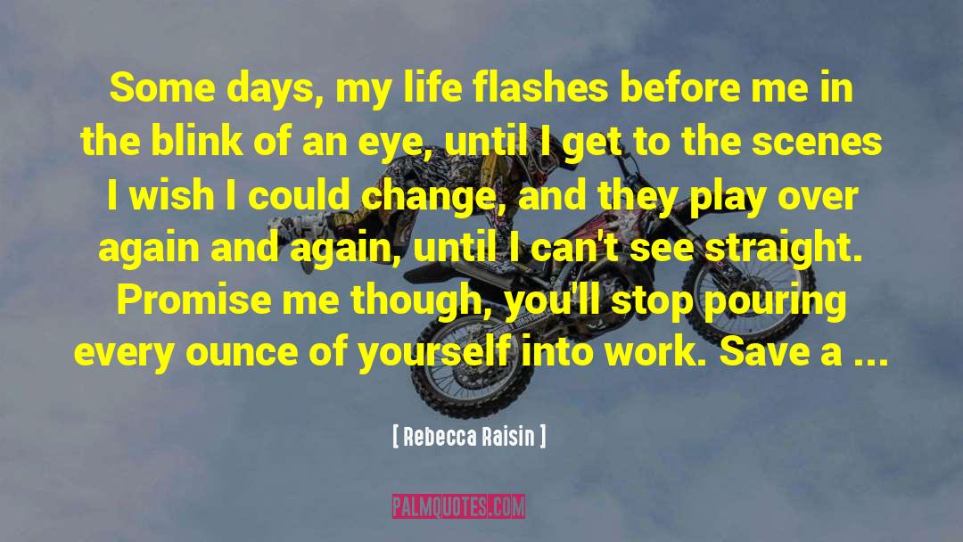Life Flashes Before Your Eyes quotes by Rebecca Raisin