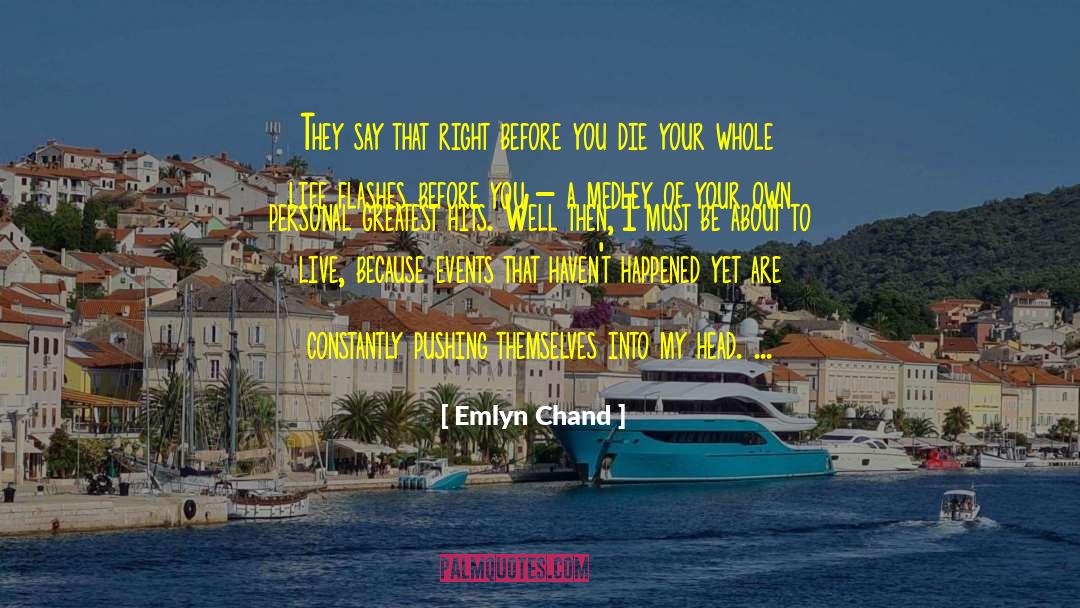 Life Flashes Before Your Eyes quotes by Emlyn Chand